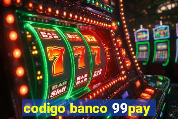 codigo banco 99pay